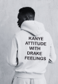 Φούτερ Kanye Attitude With Drake Feelings HOOD901