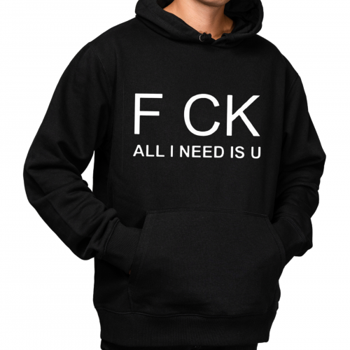 Sweatshirt With F Ck Print All I Need Is U HOOD904
