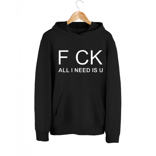 Sweatshirt With F Ck Print All I Need Is U HOOD904