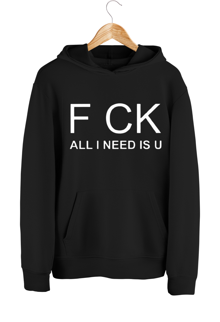 Sweatshirt With F Ck Print All I Need Is U HOOD904