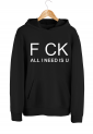 Sweatshirt With F Ck Print All I Need Is U HOOD904