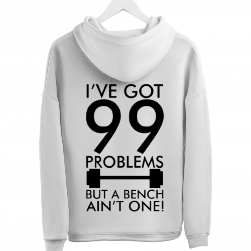 Sweatshirt With Print I've Got 99 Problems But A Bench Ain't One HOOD917