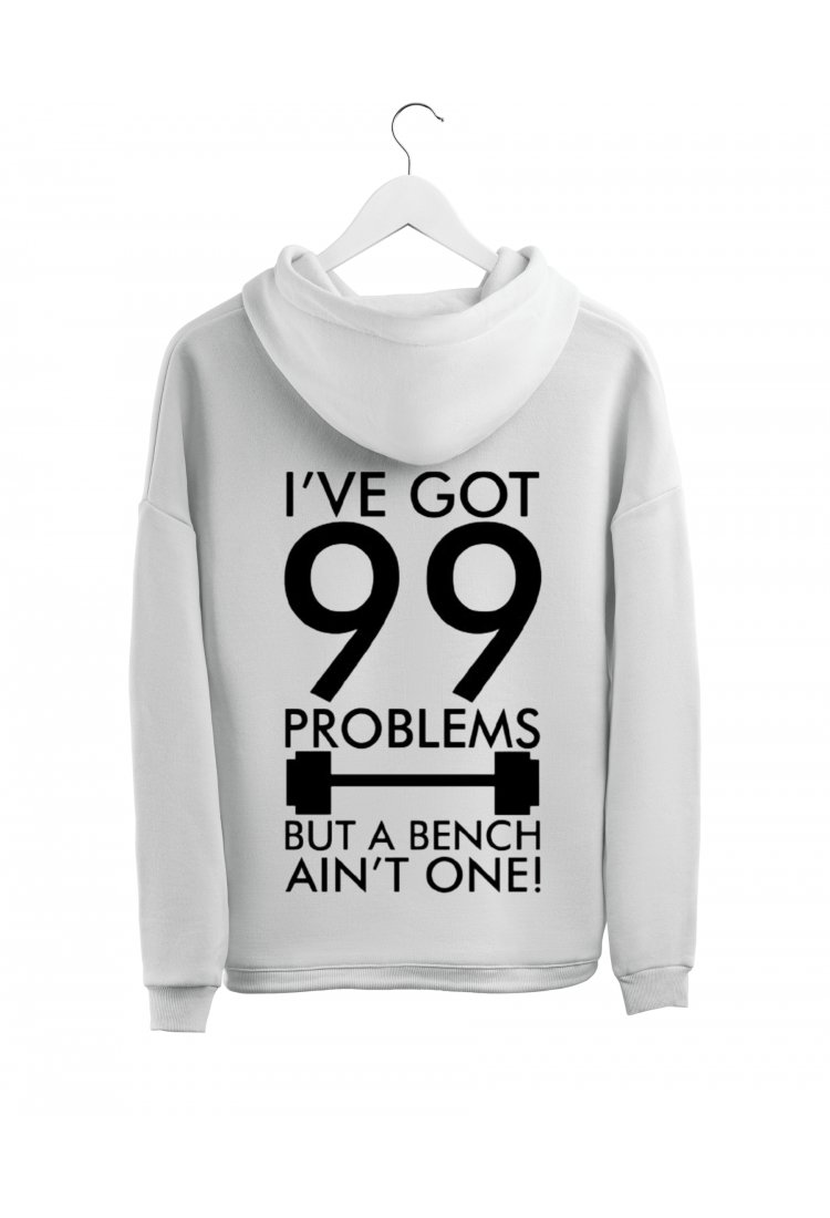 Sweatshirt With Print I've Got 99 Problems But A Bench Ain't One HOOD917