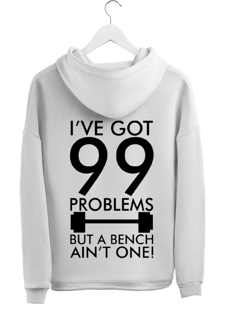 Sweatshirt With Print I've Got 99 Problems But A Bench Ain't One HOOD917