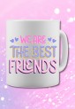We Are The Best Friends Mug CPE753
