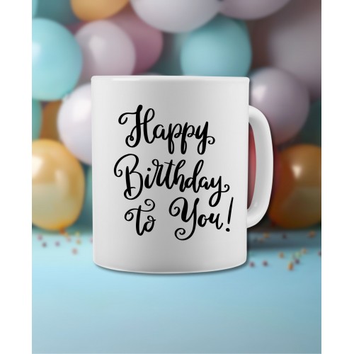 Happy Birthday Mug To You CPE755