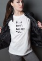 Γυναικεία Κοντομάνικη Μπούζα "Bitch Don`t Kill My Vibe" WTP852
