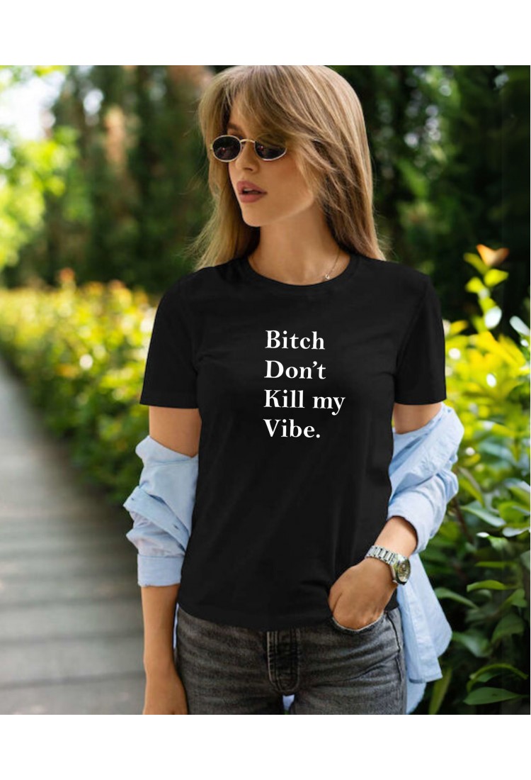 Γυναικεία Κοντομάνικη Μπούζα "Bitch Don`t Kill My Vibe" WTP852