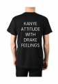 Men's Kanye Attitude With Drake Feelings T-Shirt MTP901 Men's Kanye Attitude With Drake Feelings T-Shirt MTP901